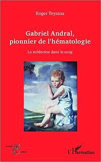 Télécharger le livre :  Gabriel Andral, pionnier de l'hématologie