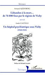 Télécharger le livre :  L'abandon à la mort... de 76000 fous par le régime de Vichy