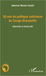 Download this eBook 50 ans de politique extérieure du Congo-Brazzaville