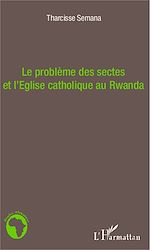 Télécharger le livre :  Le problème des sectes et l'Eglise catholique au Rwanda