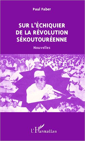 Téléchargez le livre :  Sur l'échiquier de la révolution sékoutouréenne