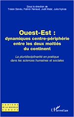 Télécharger le livre :  Ouest-Est : dynamiques centre-périphérie entre les deux moitiés du continent