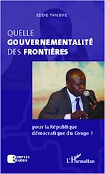 Télécharger le livre :  Quelle gouvernementalité des frontières  pour la République démocratique du Congo ?