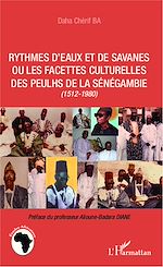 Download this eBook Rythmes d'eaux et de savanes ou les facettes culturelles des Peulhs de la Sénégambie