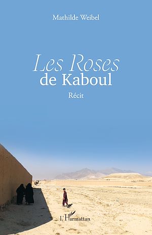 Téléchargez le livre :  Les Roses de Kaboul