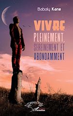 Download this eBook Vivre pleinement, sereinement et abondamment