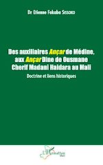 Télécharger le livre :  Des auxiliaires Ançar de Médine, aux Ançar Dine de Ousmane Cherif Madani Haidara au Mali : Doctrine et liens historiques