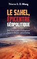 Télécharger le livre :  Le Sahel, Épicentre Géopolitique