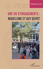 Télécharger le livre :  Une vie d'engagements : Madeleine et Guy Guyot