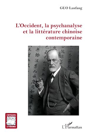 Téléchargez le livre :  L'Occident, la psychanalyse et la littérature chinoise contemporaine