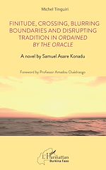 Télécharger le livre :  Finitude, Crossing, Blurring Boundaries and Disrupting Tradition in Ordained by the Oracle