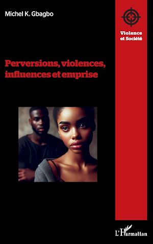 Téléchargez le livre :  Perversions, violences, influences et emprise