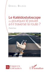 Télécharger le livre :  Le Kaléidostyloscope ou pourquoi le poulet a-t-il traversé la route ?