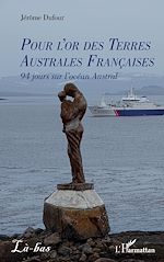 Télécharger le livre :  Pour l'or des Terres Australes Françaises