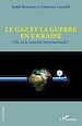 Télécharger le livre :  Le gaz et la guerre en Ukraine