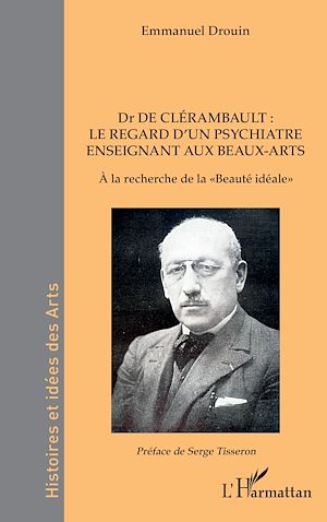 Téléchargez le livre :  Dr de Clérambault : le regard d'un psychiatre enseignant aux Beaux-Arts