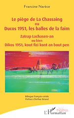 Télécharger le livre :  Le piège de La Chassaing ou Ducos 1951, les balles de la faim - Zatrap Lachasen-an ou bien Dikos 1951, kout fizi kont an bout pen