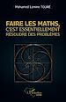 Télécharger le livre :  Faire les maths, c'est essentiellement résoudre des problèmes