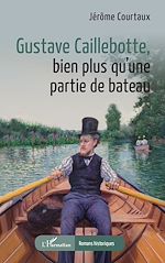 Télécharger le livre :  Gustave Caillebotte, bien plus qu'une partie de bateau