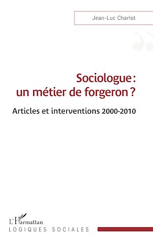 Téléchargez le livre :  Sociologue : un métier de forgeron ?