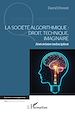 Télécharger le livre :  La société algorithmique :  Droit, technique, imaginaire
