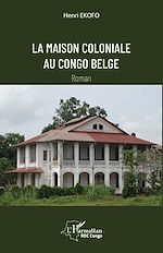 Télécharger le livre :  La maison coloniale  au Congo belge
