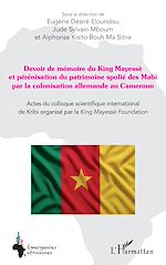 Télécharger le livre :  Devoir de mémoire du King Mayessè et pérénisation du patrimoine spolié des Mabi par la colonisation allemande au Cameroun