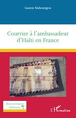 Télécharger le livre :  Courrier à l'ambassadeur d'Haïti en France