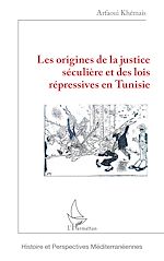 Télécharger le livre :  Les origines de la justice séculière et des lois répressives en Tunisie