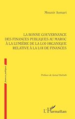 Télécharger le livre :  La bonne gouvernance des Finances publiques au Maroc à la lumière de la loi organique relative à la loi de finances