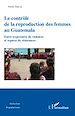 Télécharger le livre :  Le contrôle de la reproduction des femmes au Guatemala