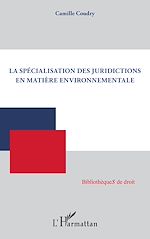 Télécharger le livre :  La spécialisation des juridictions en matière environnementale