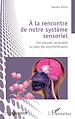 Télécharger le livre :  À la rencontre de notre système sensoriel