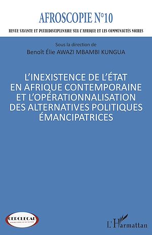 Téléchargez le livre :  L'inexistence de l'État en Afrique contemporaine et l'opérationnalisation des alternatives politiques émancipatrices