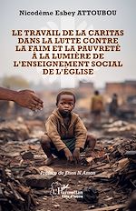 Télécharger le livre :  Le travail de la Caritas dans la lutte contre la faim et la pauvreté à la lumière de l'enseignement social de l'Église