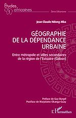 Télécharger le livre :  Géographie de la dépendance urbaine
