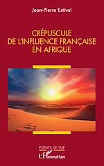 Télécharger le livre :  Crépuscule de l'influence française en Afrique