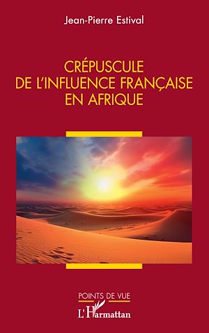 Téléchargez le livre :  Crépuscule de l'influence française en Afrique
