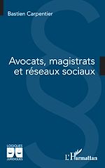 Télécharger le livre :  Avocats, magistrats et réseaux sociaux
