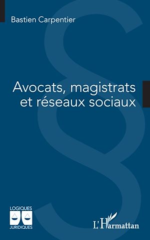 Téléchargez le livre :  Avocats, magistrats et réseaux sociaux
