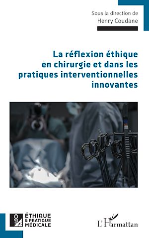 Téléchargez le livre :  La réflexion éthique en chirurgie et dans les pratiques interventionnelles innovantes