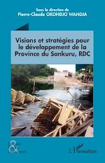 Télécharger le livre :  Visions et stratégies pour le développement de la Province du Sankuru, RDC