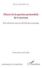 Télécharger le livre :  Théorie de la question primordiale du Cameroun