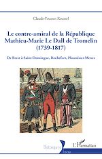 Télécharger le livre :  Le contre-amiral de la République Mathieu-Marie Le Dall de Tromelin (1739-1817)