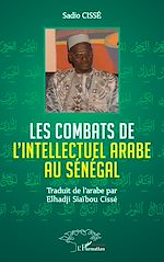 Télécharger le livre :  Les combats de l'Intellectuel arabe au Sénégal