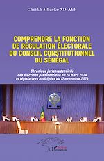 Télécharger le livre :  Comprendre la fonction de régulation électorale du Conseil constitutionnel du Sénégal