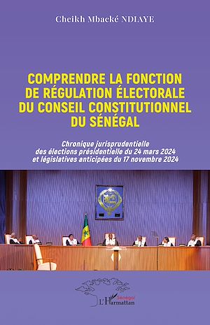 Téléchargez le livre :  Comprendre la fonction de régulation électorale du Conseil constitutionnel du Sénégal
