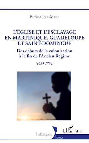 Téléchargez le livre :  L'Église et l'esclavage en Martinique, Guadeloupe et Saint-Domingue