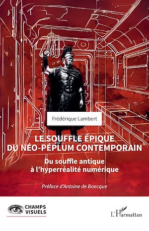 Téléchargez le livre :  Le souffle épique du néo-péplum contemporain