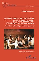 Download this eBook L'apprentissage et la pratique du français au mali : l'influence du Bamanankan